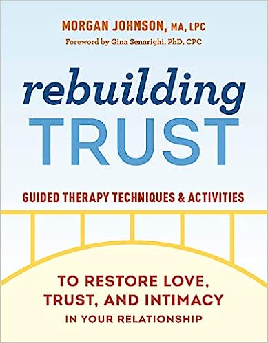 Rebuilding Trust: Guided Therapy Techniques and Activities to Restore Love, Trust, and Intimacy in Your Relationship - Epub + Converted Pdf